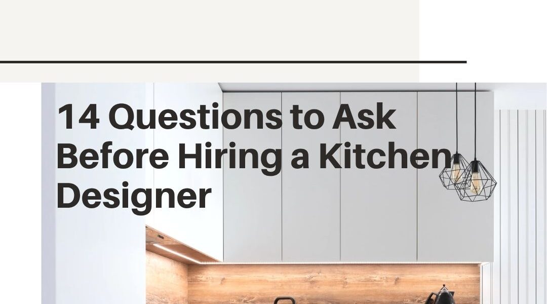 Questions to Ask Before Hiring a Kitchen Designer
