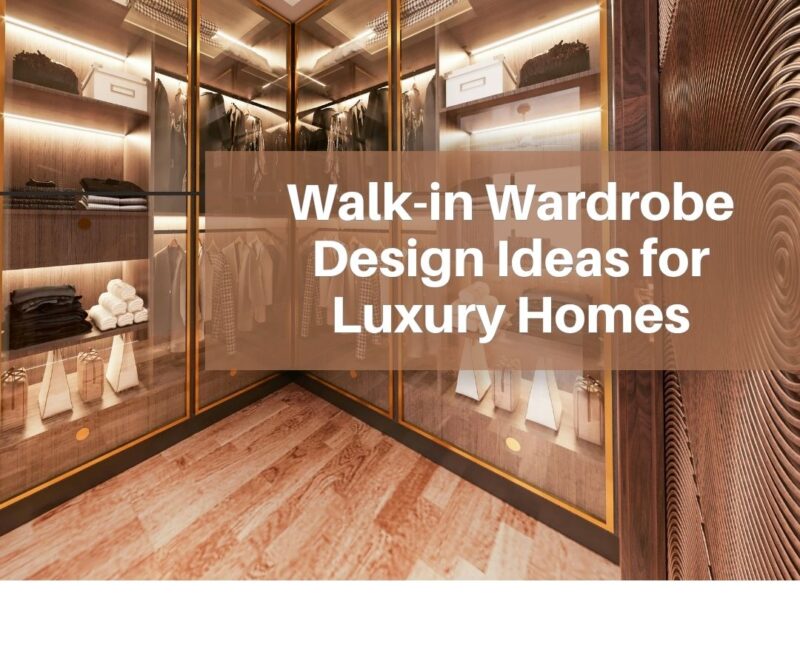 Walk-in Wardrobe Design Ideas for Luxury Homes